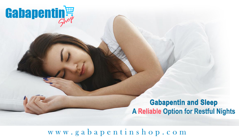 Gabapentin and Sleep: A Reliable Option for Restful Nights